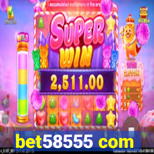 bet58555 com